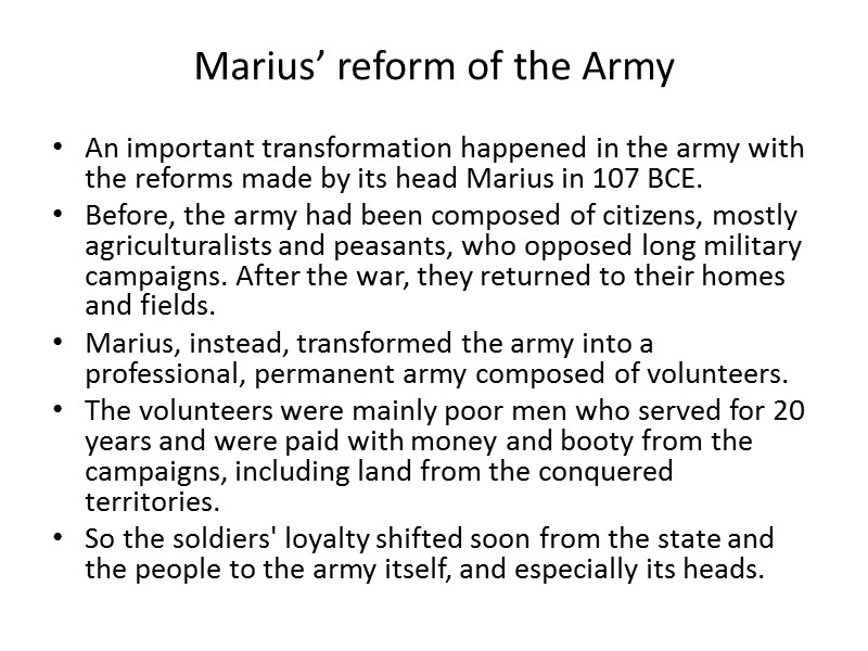 Marius’ reform of the Army An important transformation happened in the army with the